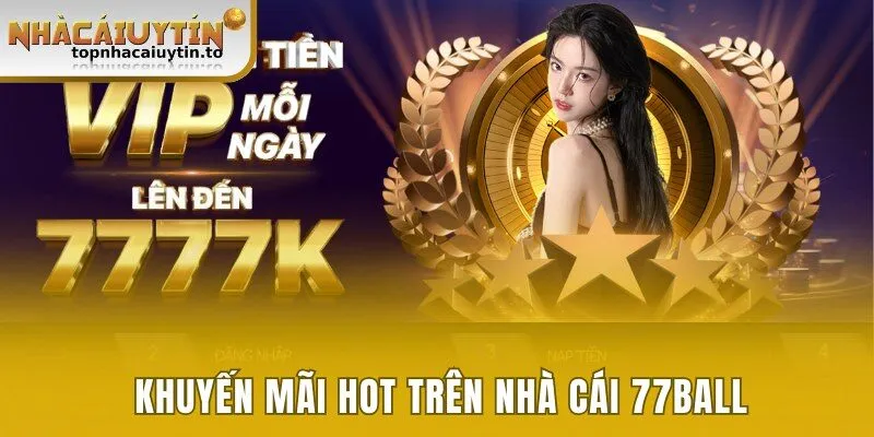 Các chương trình khuyến mãi hot trên nhà cái