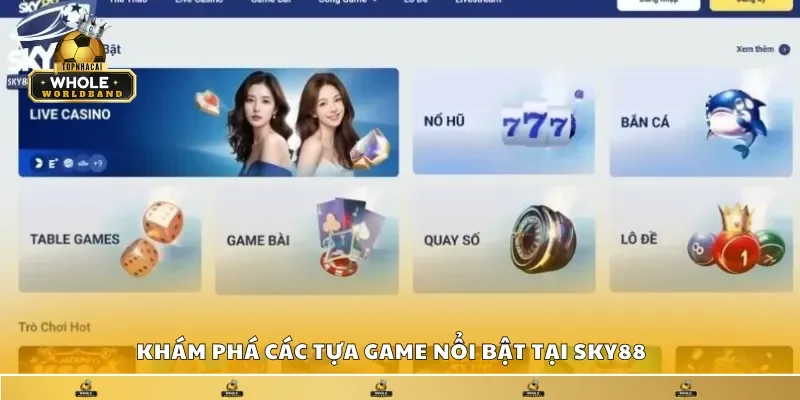 Điểm mặt các tựa game nổi bật tại Sky88