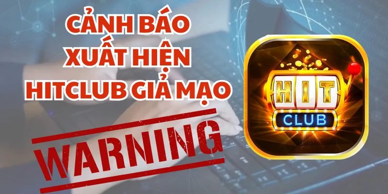 Phân biệt Hitclub chính thức - giả mạo nhờ giao diện