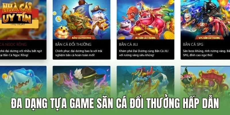 Đa dạng tựa game săn cá đổi thưởng hấp dẫn
